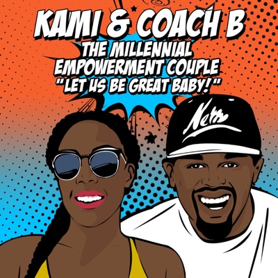 Kami & Coach B: The Millennial Empowerment Couple Kami & Coach B: The Millennial Empowerment Couple