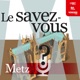 Le savez-vous ? Metz