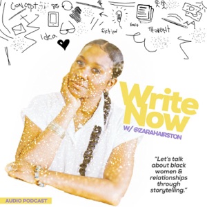 What It’s All About | WriteNow w/ Zara Hairston – Audio Podcast – S01E01