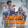 Parrot Training Podcast