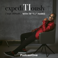 expediTIously with Tip "T.I." Harris podcast