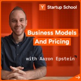 Startup Business Models and Pricing with Aaron Epstein | Startup School