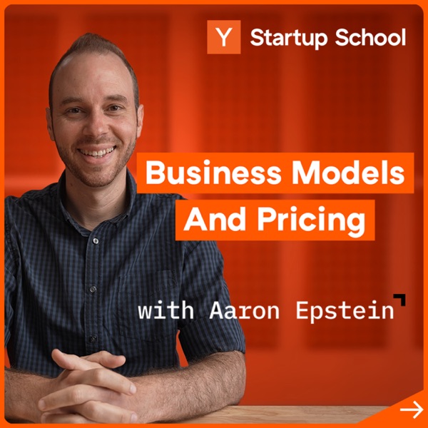 Startup Business Models and Pricing with Aaron Epstein | Startup School photo