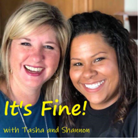 It's Fine with Tasha and Shannon podcast