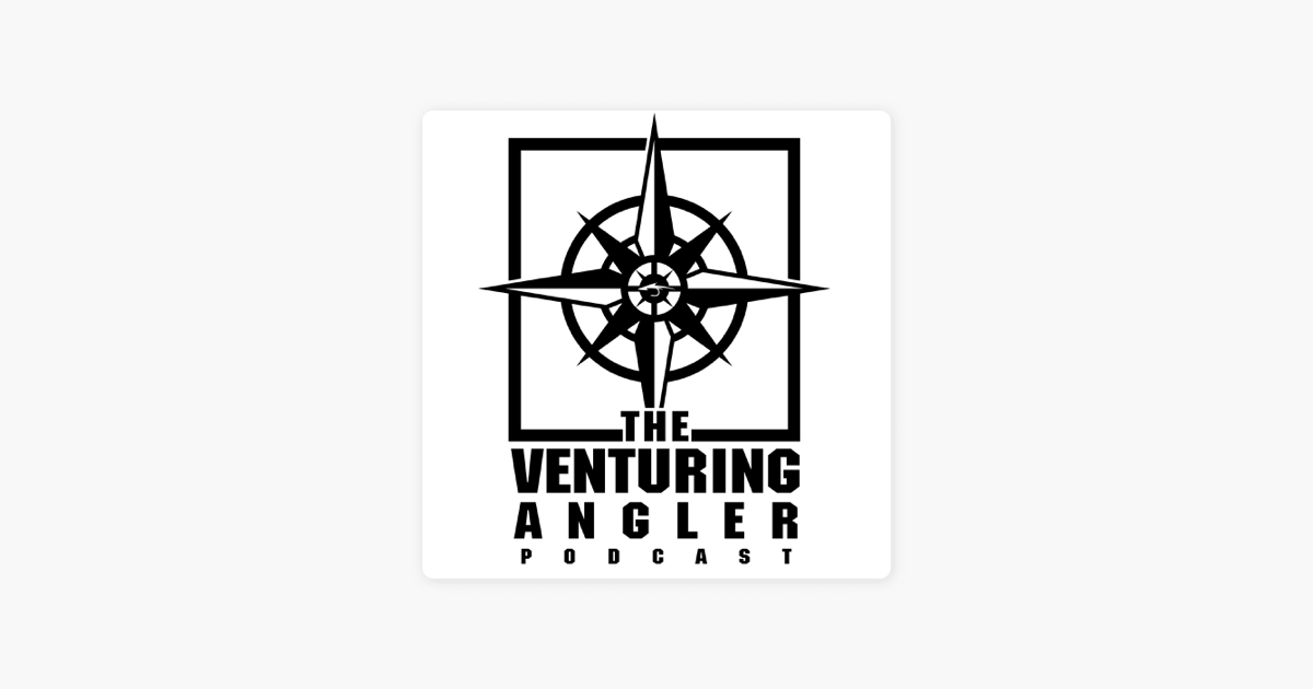 The Venturing Angler Fly Fishing Podcast: The Venturing Angler