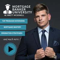 Mortgage Banker University with Brett McDonell podcast
