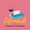 Lifemark: A Made For TV Podcast artwork