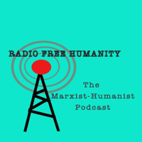 Radio Free Humanity: The Marxist-Humanist Podcast podcast