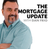 The Mortgage Update with Dan Frio Podcast - The Mortgage Update with Dan Frio Podcast