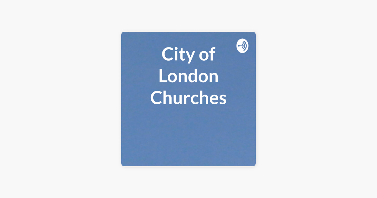 ‎City of London Churches en Apple Podcasts