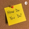 How Do You Do? Podcast artwork