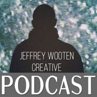Jeffrey Wooten Creative podcast