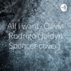 All I want- Olivia Rodrigo (Jaidyn Spencer cover)