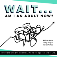 Wait, Am I An Adult Now? podcast
