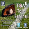 Tom Talks Baseball Podcast artwork