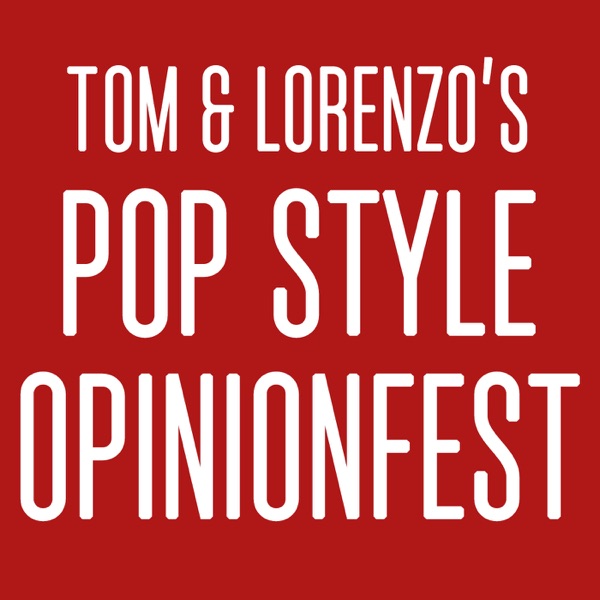 Tom & Lorenzo's Pop Style Opinionfest