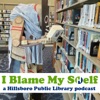 I Blame My Shelf: A Hillsboro Public Library podcast artwork