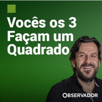 Vocês os 3 façam um quadrado podcast