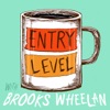 Entry Level with Brooks Wheelan artwork