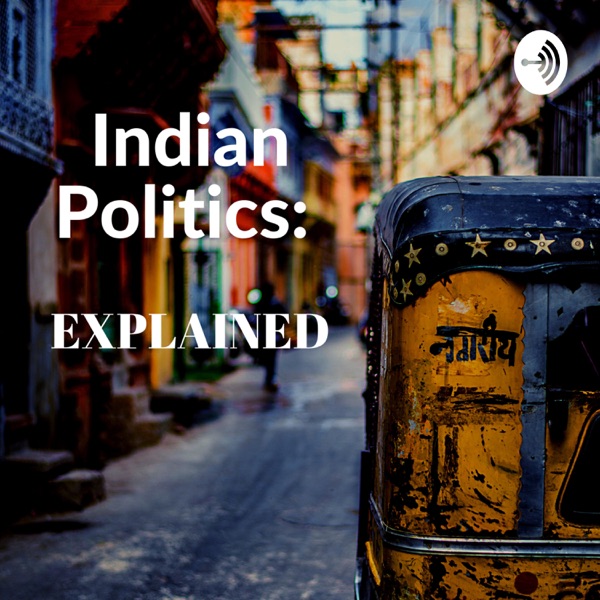 Indian Politics : EXPLAINED