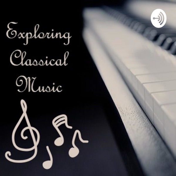 Exploring Classical Music Podcast