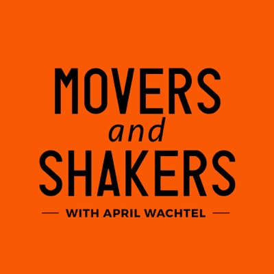 Movers and Shakers with April Wachtel Movers and Shakers with April Wachtel
