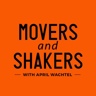 Movers and Shakers with April Wachtel