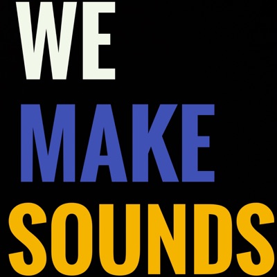 We Make Sounds We Make Sounds