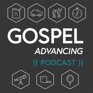 Gospel Advancing Ministry Podcast