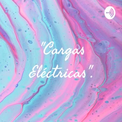 "Cargas Eléctricas".