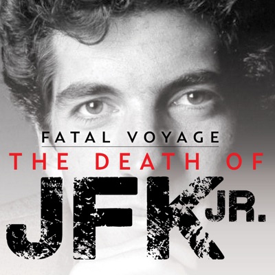 Fatal Voyage: The Death of JFK Jr. Fatal Voyage: The Death of JFK Jr.