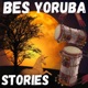 BES YORUBA STORIES