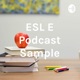 ESL E Podcast Sample