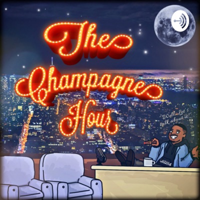 The Champagne Hour Podshow The Champagne Hour Podshow
