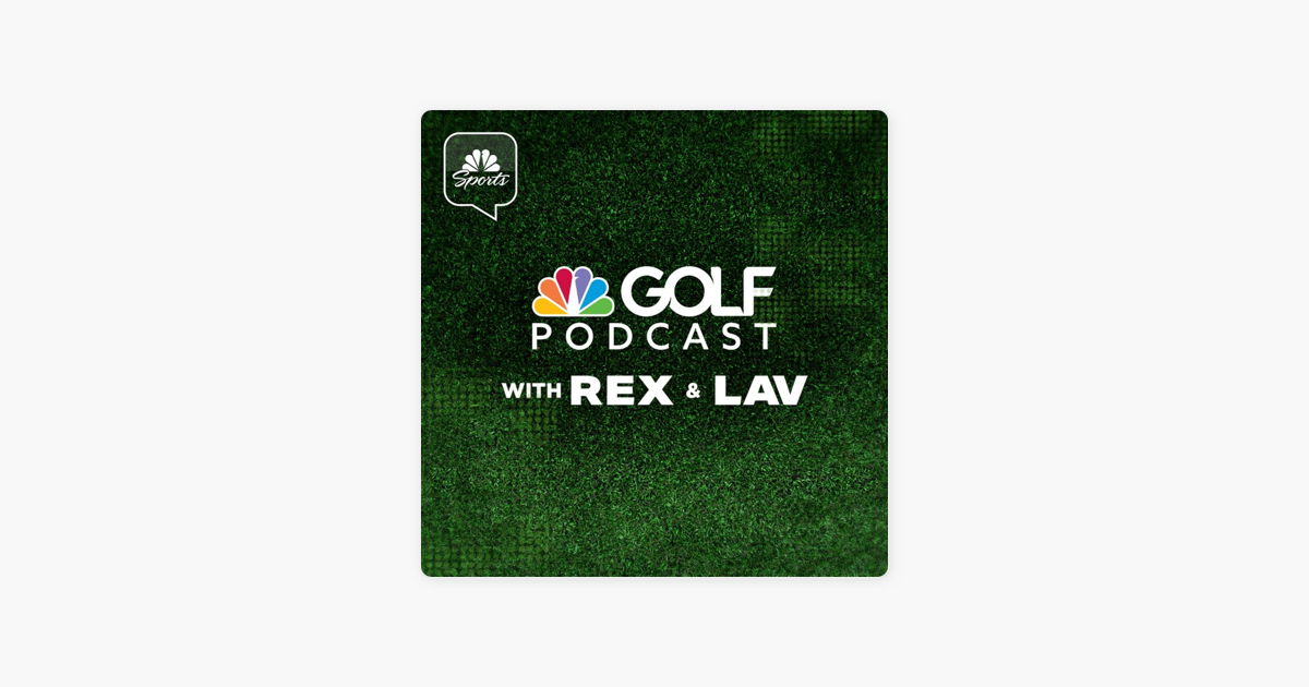 Golf Channel Podcast with Rex & Lav on Apple Podcasts