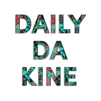 Daily Da Kine Daily Da Kine
