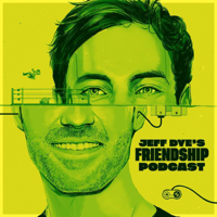 Jeff Dye's Friendship Podcast podcast