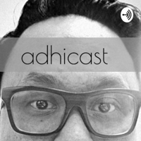 Adhicast podcast