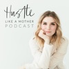 Hustle Like A Mother Podcast artwork