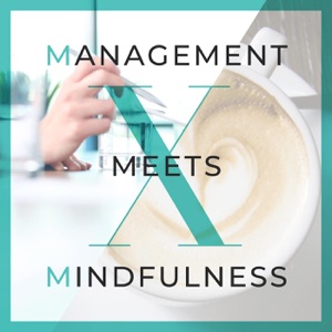 Management meets Mindfulness – Tipps und Wissen aus Management, Marketing, Führung und Employer Branding mit etwas Achtsam