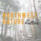 Northwest Nature Matters
