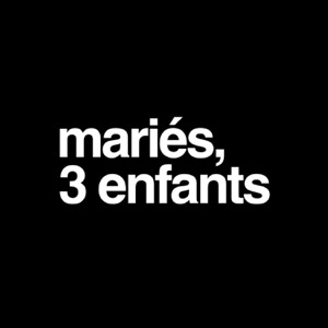 Mariés, 3 enfants