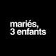 Mariés, 3 enfants