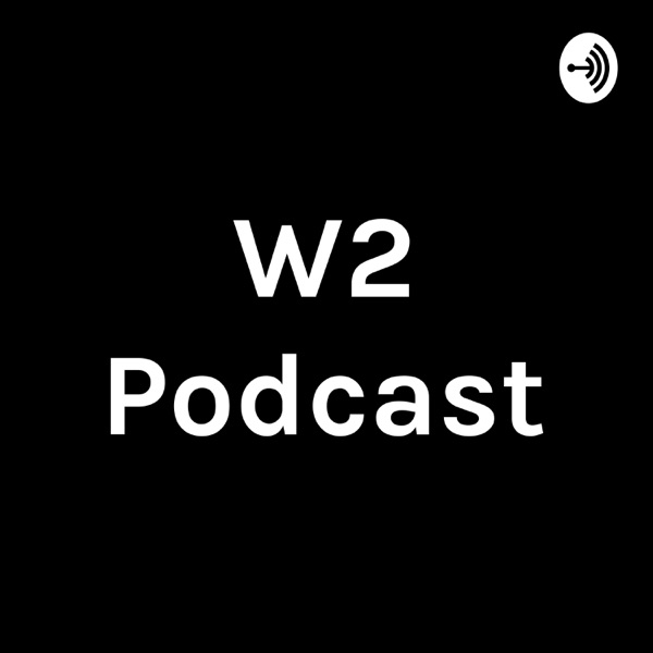 W2 Podcast