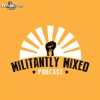 Militantly Mixed artwork