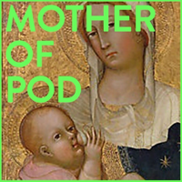 Mother Of Pod podcast
