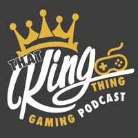 That King Thing Gaming Podcast