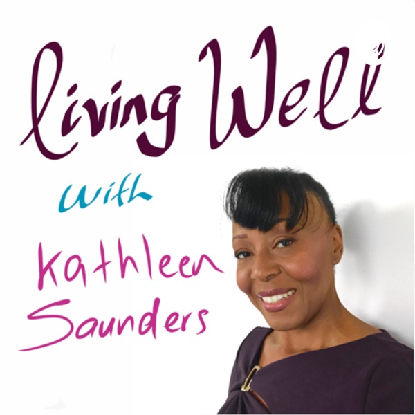 Living Well with Kathleen Saunders