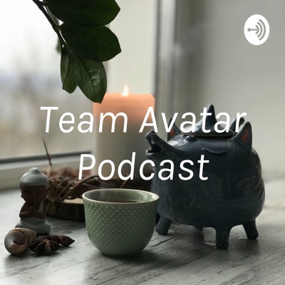 Team Avatar Podcast