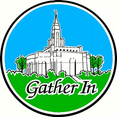 Gather In Podcast. Stories of Conversion to The Church of Jesus Christ of Latter-day Saints